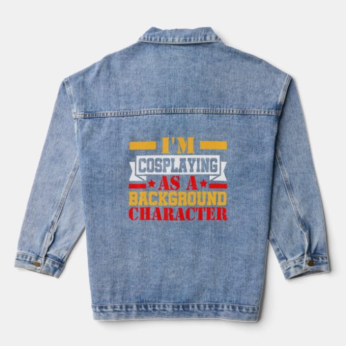 Im Cosplaying As A Background Character Cosplaying Denim Jacket