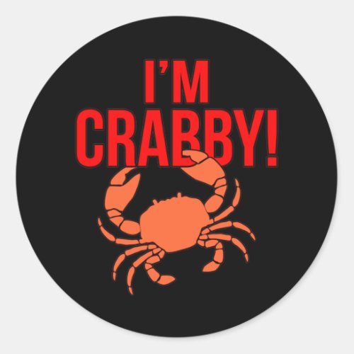 Im Crabby Crabs Seafood Crabbing Crab Lobster Sea Classic Round Sticker