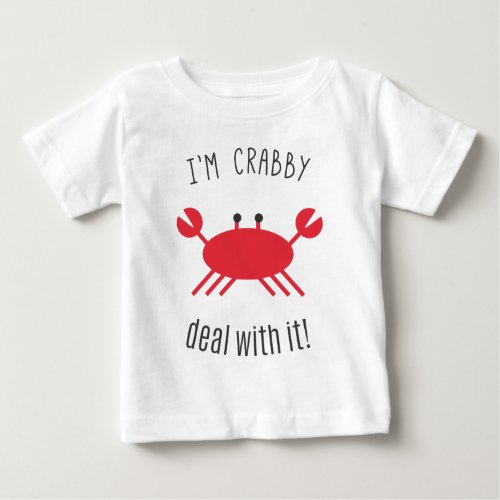 Im Crabby Deal With It Baby T_Shirt