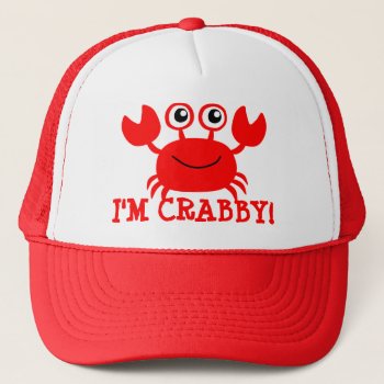 I'm Crabby Trucker Hat by BostonRookie at Zazzle