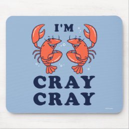 I&#39;m Cray Cray Mouse Pad