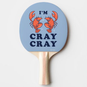 I'm Cray Cray Ping Pong Paddle