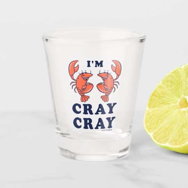 I'm Cray Cray Shot Glass (Front)