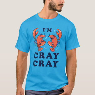 I'm Cray Cray T-Shirt