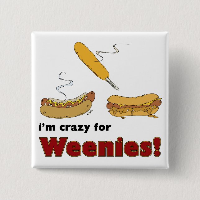 I'm Crazy For Weenies! Corn Chili Hot Dog Pinback Button (Front)
