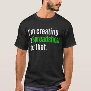 I'm Creating A Spreadsheet For That T-Shirt