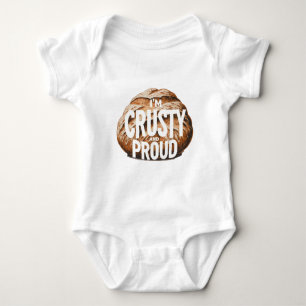 I'm crusty and proud, I bake bread Baby Bodysuit