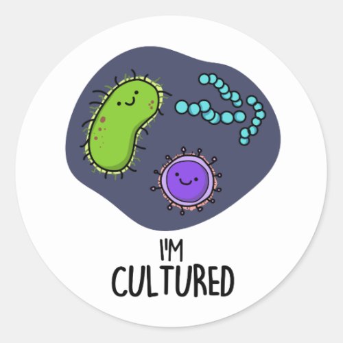 Im Cultured Funny Bacteria Pun  Classic Round Sticker