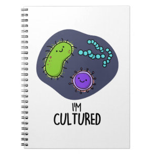 I'm Cultured Funny Bacteria Pun Notebook