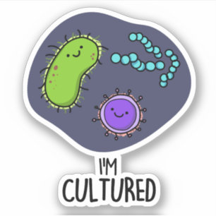 I'm Cultured Funny Bacteria Pun Sticker