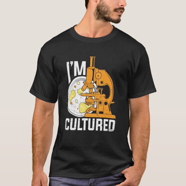 I'm Cultured Microbiology Microbiologist T-Shirt (Front)