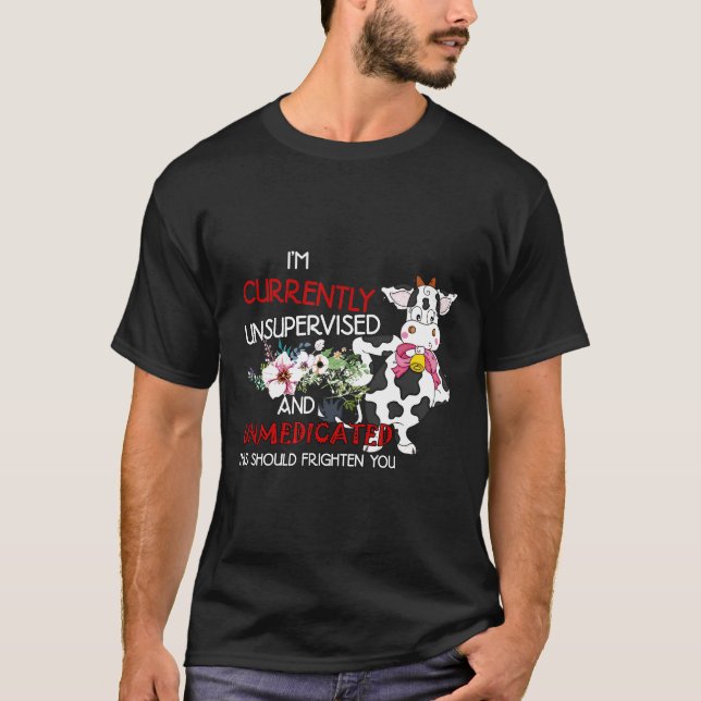 Im Currently Unsupervised Cows T-Shirt (Front)