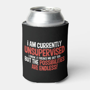I'm Currently Unsupervised Sarcastic Humorous  Can Cooler