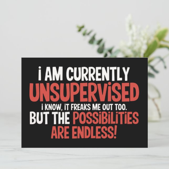I'm Currently Unsupervised Sarcastic Humorous  Invitation (Standing Front)
