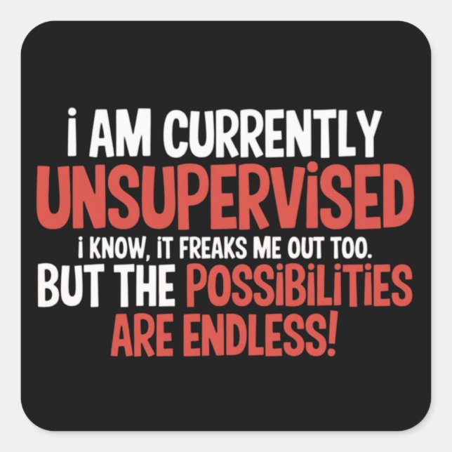 I'm Currently Unsupervised Sarcastic Humorous  Square Sticker (Front)