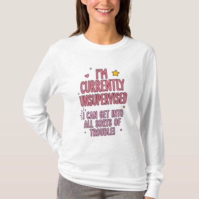 I'm Currently Unsupervised Women's T-Shirt (Front)