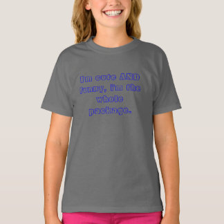 I'm cute AND funny, i'm the whole package. T-Shirt