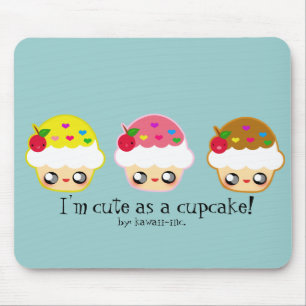 I'm cute as a cupcake! mouse pad