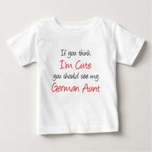 I'm Cute German Aunt Baby T-Shirt