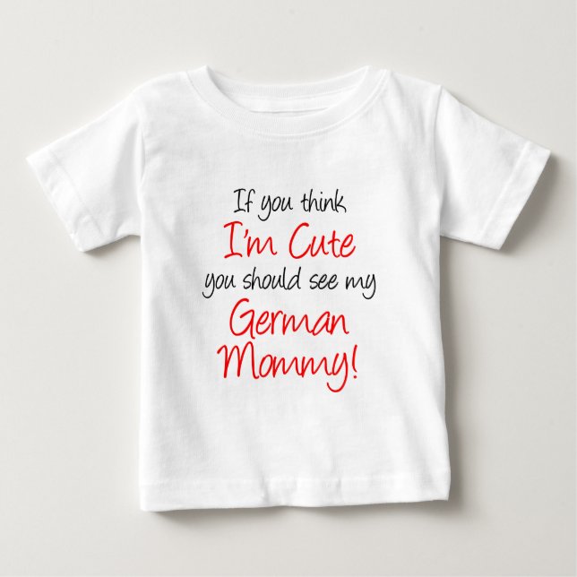 I'm Cute German Mommy Baby T-Shirt (Front)