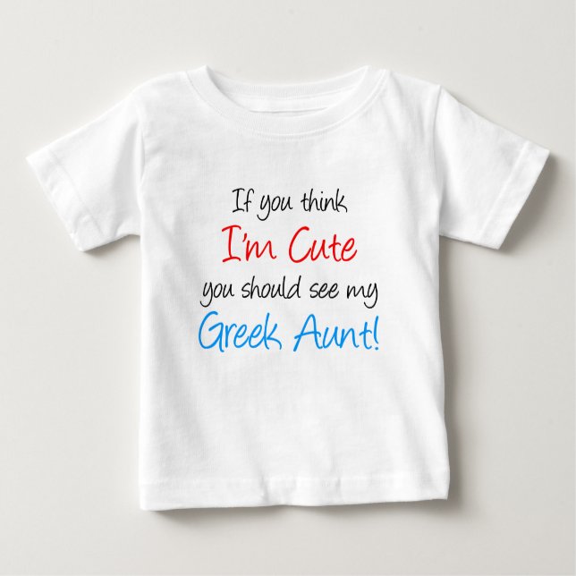 I'm Cute Greek Aunt Baby T-Shirt (Front)
