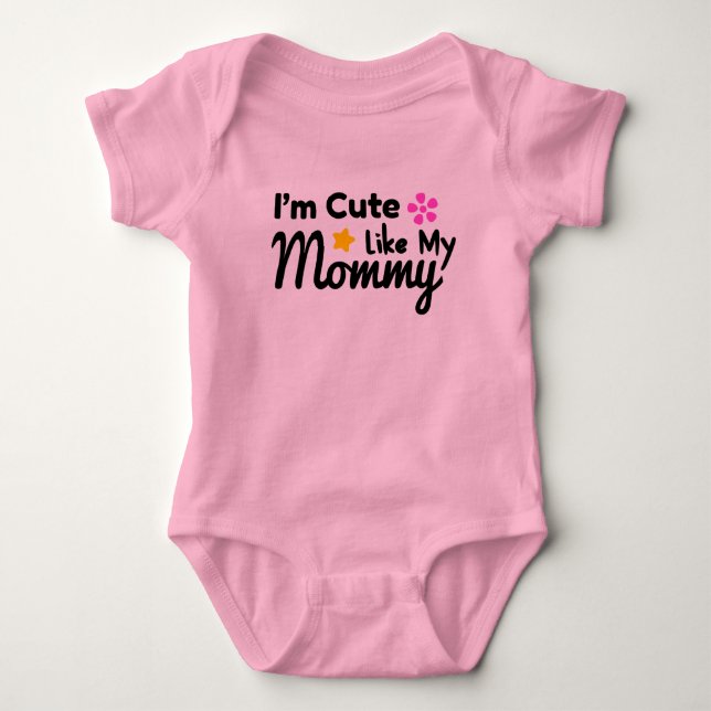 I'm Cute Like My Mommy Baby Bodysuit (Front)