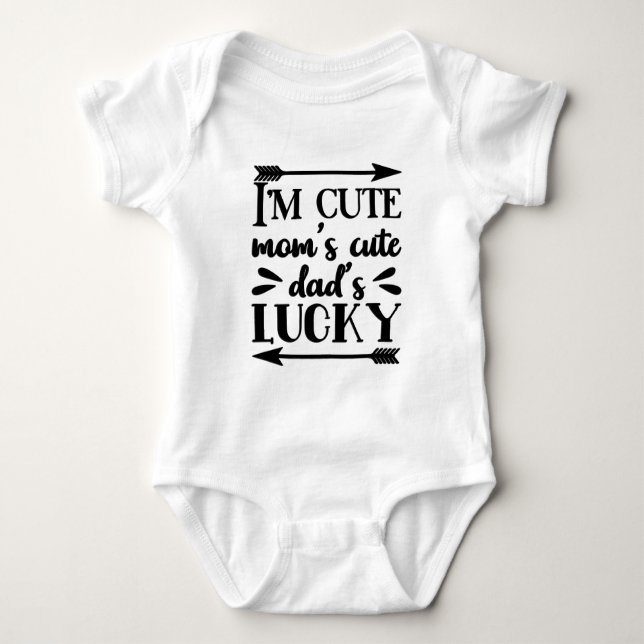 I'm Cute Mom's Cute Dad's Lucky Baby Bodysuit (Front)