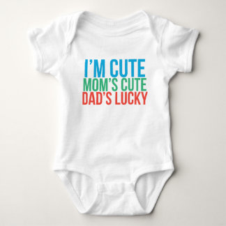 I'm Cute, Mom's Cute, Dad's Lucky Baby Shirt
