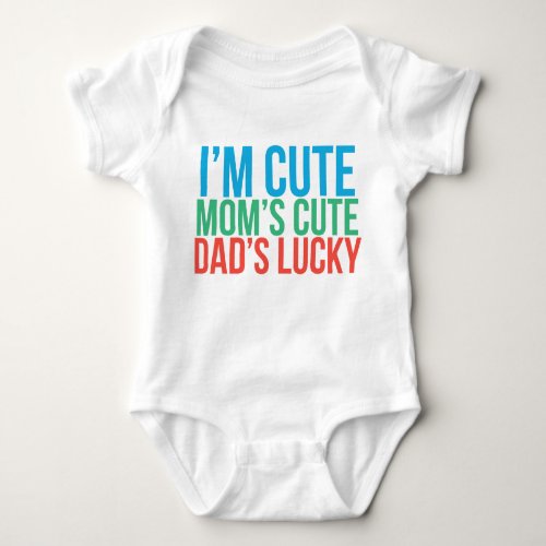 Im Cute Moms Cute Dads Lucky Baby Shirt
