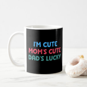 I'm Cute Mom's Cute Dad's Lucky Cool Daughter Coffee Mug