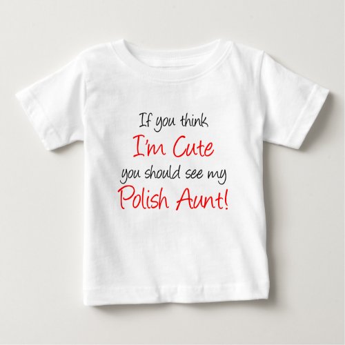 Im Cute Polish Aunt Baby T_Shirt