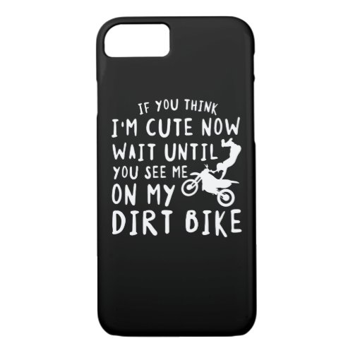 Im Cute Until You See Me On My Dirt Bike iPhone 87 Case