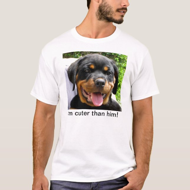 I'm cuter than him! - Rottweiler puppy - T Shirt (Front)