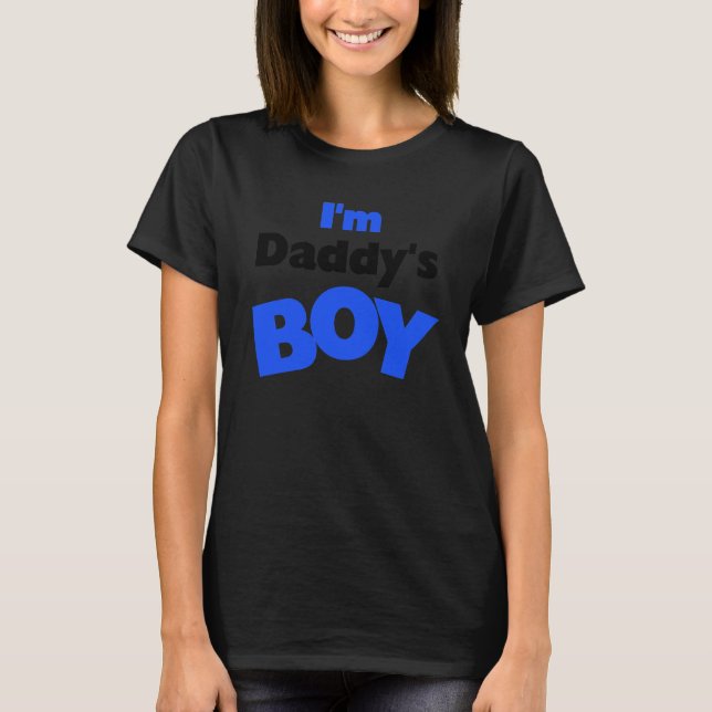 I'm Daddy's Boy T-Shirt (Front)
