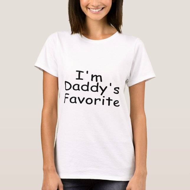 I'm Daddy's Favorite T-Shirt (Front)