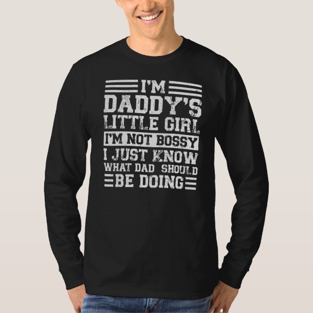 I'm Daddy's Little Girl I'm Not Bossy Daughter T-Shirt (Front)