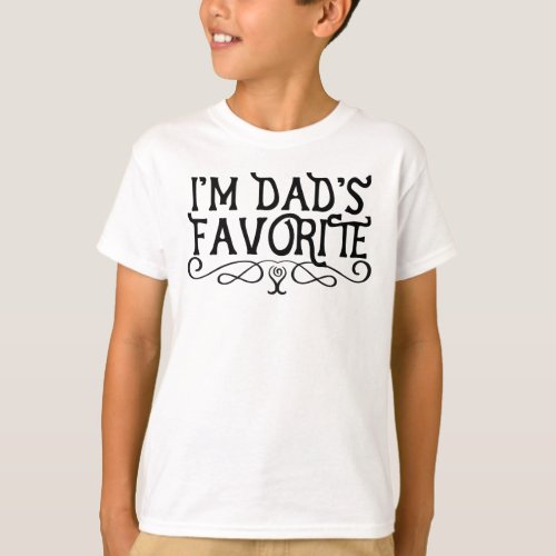 Im Dads Favorite Kid T_Shirt