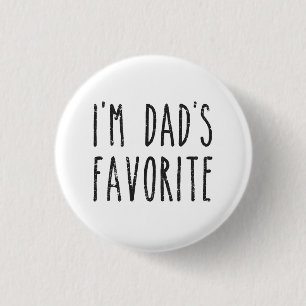 I'm Dad's Favorite Son or Daughter Pinback Button