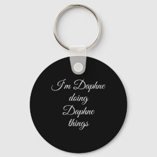 I'm Daphne Doing Daphne Things Funny Birthday Name Keychain