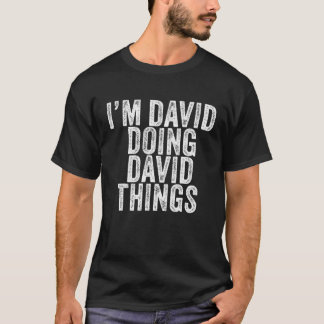 I'm David Doing David Things Funny David Birthday T-Shirt