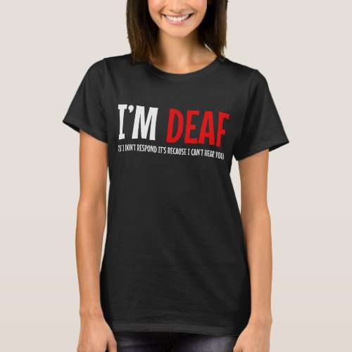 Im Deaf American Sign Language ASL Teacher T_Shirt