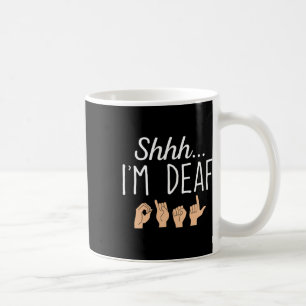 I'm Deaf Asl Sign Language Hearing Loss Awareness Coffee Mug