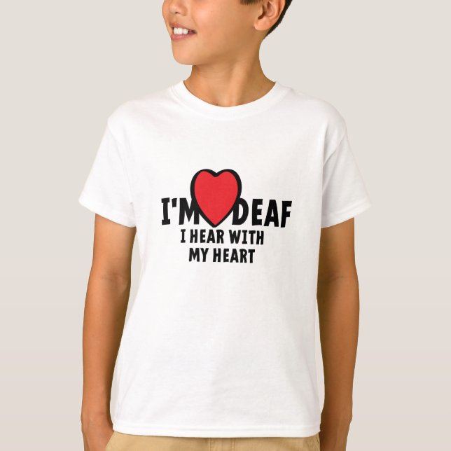 I'm deaf, I can't hear you. Bad hearing. T-Shirt (Front)