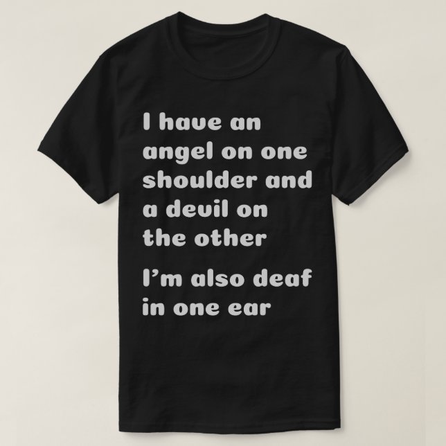 I'm deaf In One Ear Funny T-Shirt (Design Front)