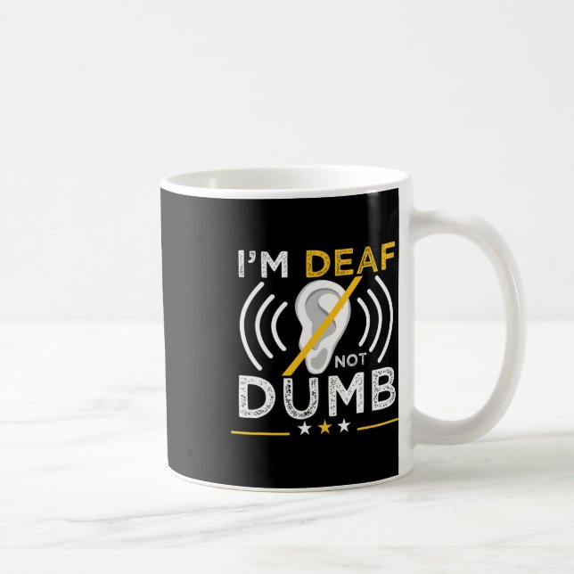 I'm Deaf. Not Dumb. Asl Deaf Sign Language Deaf Aw Coffee Mug (Right)