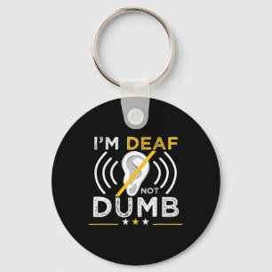I'm Deaf. Not Dumb. ASL Deaf Sign Language Deaf Aw Keychain