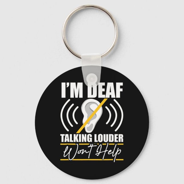 I'm Deaf. Talking Louder Won't Help! ASL Deaf Awar Keychain (Front)