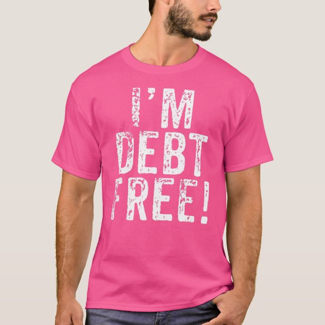 I'm Debt Free Vintage T-Shirt (Front)