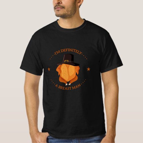 im definitely a breast man funny idea for turkey T_Shirt
