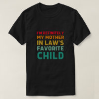 i'm definitely my mother in law s favorite child